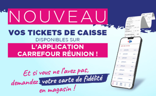 Vos tickets de caisse disponibles sur l'application Carrefour Réunion
